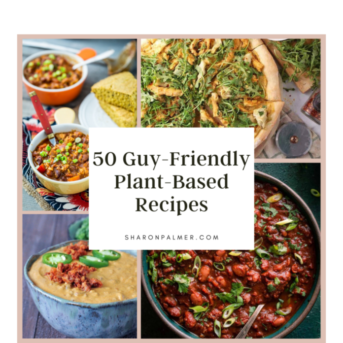 50 Guy-Friendly Plant-Based Recipes - Sharon Palmer, The Plant Powered Dietitian